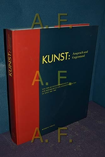 Kunst--Anspruch und Gegenstand: Von der Kunstgewerbeschule zur Hochschule für Angewandte Kunst in Wien 1918-1991 (German Edition)