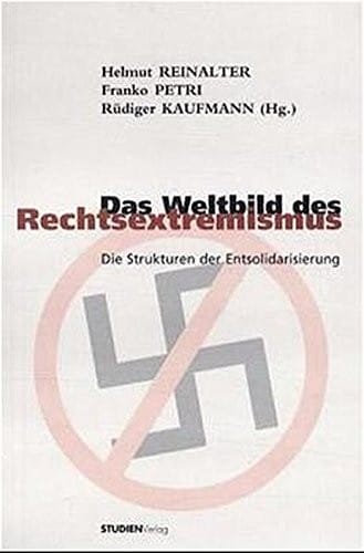 Das Weltbild des Rechtsextremismus: Die Strukturen der Entsolidarisierung (German Edition)