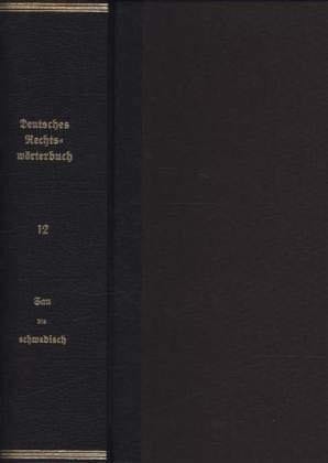 Deutsches Rechtswörterbuch: Zwölfter Band.Sau–schwedisch, 2009–2013 (Dt. Rechtsworterbuch) (German Edition)