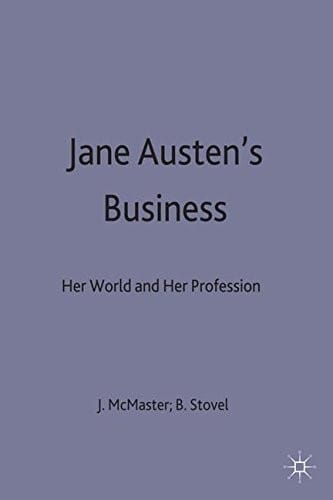 Jane Austen's Business: Her World and Her Profession