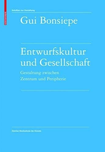 Entwurfskultur und Gesellschaft: Gestaltung zwischen Zentrum und Peripherie (Schriften zur Gestaltung) (German Edition)