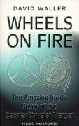 Wheels on Fire: The True Inside Story of the DaimlerChrysler Merger