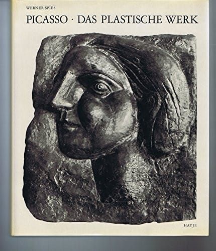 Pablo Picasso: Das Plastische Werk