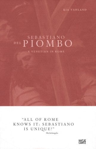Sebastiano del Piombo: A Venetian in Rome