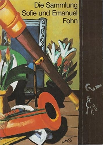 Die Sammlung Sofie und Emanuel Fohn: Eine Dokumentation (Künstler und Werke) (German Edition)