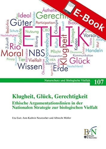 Klugheit, Glück, Gerechtigkeit. Ethische Argumentationslinien in der Nationalen Strategie zur biologischen Vielfalt: Naturschutz und Biologische Vielfalt Heft 107 (NaBiV Heft) (German Edition)