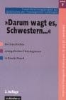 Darum wagt es, Schwestern--