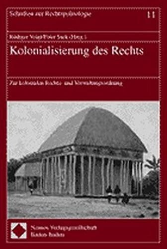 Kolonialisierung Des Rechts: Zur Kolonialen Rechts- Und Verwaltungsordnung (Rechtspolitologie) (German Edition)
