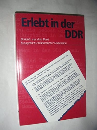 Erlebt in der DDR: Berichte aus dem Bund Evangelisch-Freikirchlicher Gemeinden (German Edition)