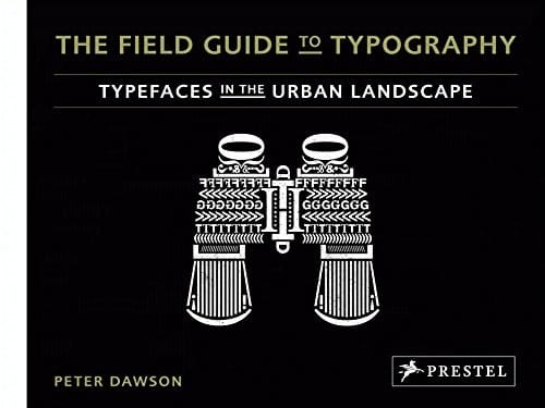 The Field Guide to Typography: Typefaces in the Urban Landscape