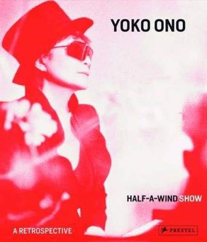 Yoko Ono: Half A Wind Show – A Retrospective