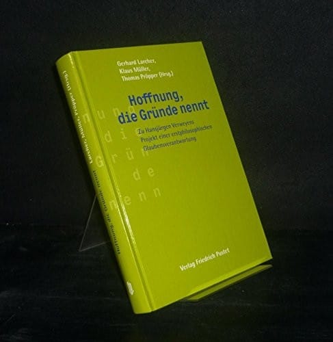 Hoffnung, die Gründe nennt: Zu Hansjürgen Verweyens Projekt einer erstphilosophischen Glaubensverantwortung (German Edition)