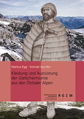 Kleidung Und Ausrustung Der Gletschermumie Aus Den Otztaler Alpen (Monographien Des Romisch-Germanischen Zentralmuseums) (German Edition)