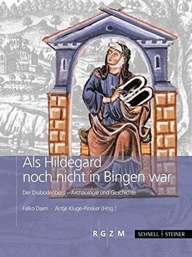 Als Hildegard Noch Nicht in Bingen War: Der Disibodenberg - Archaologie Und Geschichte (German Edition) (Studi. Schriften Des Deutschen Studienzentrums in Venedig)