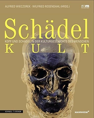Schadelkult: Kopf Und Schadel in Der Kulturgeschichte Des Menschen (German Edition)