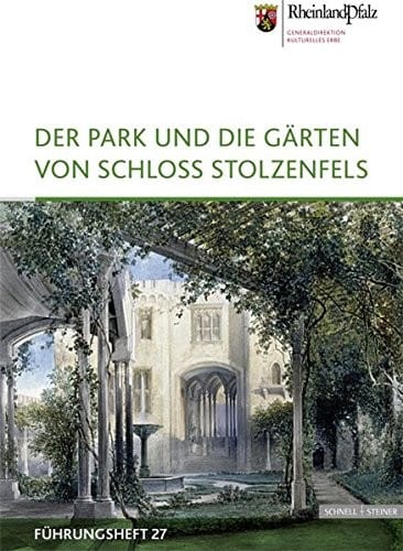 Der Park Und Die Garten Von Schloss Stolzenfels (Fuhrungshefte Der Edition Burgen, Schlosser, Altertumer Rheinland-Pfalz) (German Edition)