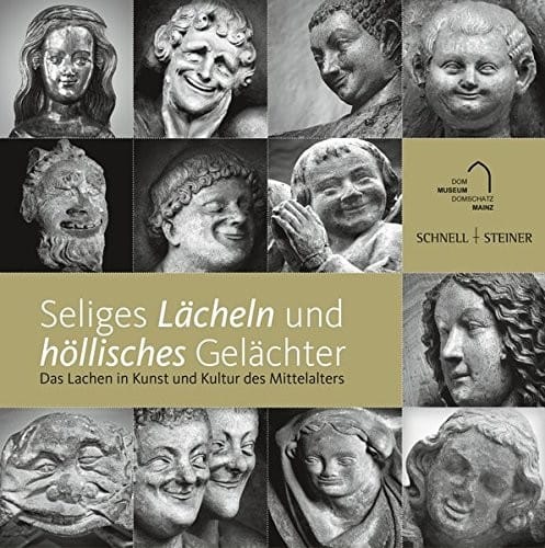 Seliges Lacheln Und Hollisches Gelachter: Das Lachen in Kunst Und Kultur Des Mittelalters (German Edition)