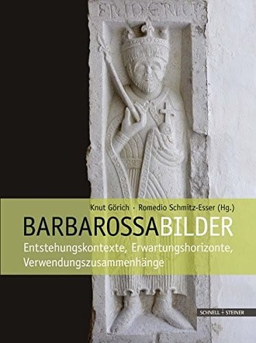 Barbarossabilder: Entstehungskontexte, Erwartungshorizonte, Verwendungszusammenhänge (German Edition)
