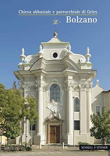 Bozen: Chiesa Abbaziale E Parrochiale Di Gries (Kleine Kunstfuhrer) (Italian Edition) (Kleine Kunstfuhrer / Kirchen U. Kloster)