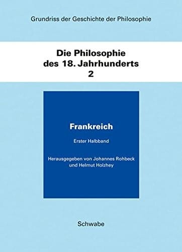 Die Philosophie Des 18. Jahhunderts / Frankreich (Grundriss Der Geschichte Der Philosophie) (German Edition)