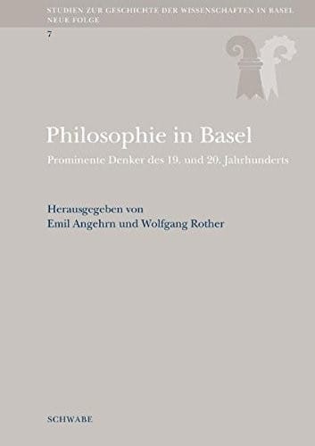 Philosophie in Basel: Prominente Denker Des 19. Und 20. Jahrhunderts (Studien Zur Geschichte Der Wissenschaften in Basel) (German Edition)