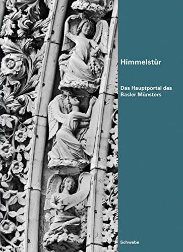 Himmelstur: Das Hauptportal Des Basler Munsters (German Edition)