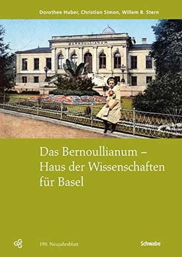 Das Bernoullianum - Haus Der Wissenschaften Fur Basel.: Mit Photographien Von Borje Muller (Neujahrsblatter Der G G G Basel) (German Edition)