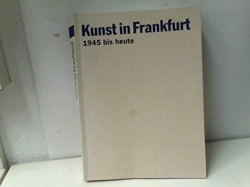 Kunst in Frankfurt: 1945 bis heute (German Edition)