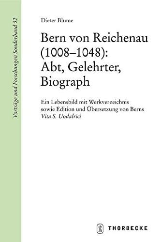 Bern Von Reichenau: Abt, Gelehrter, Biograph: Ein Lebensbild Mit Werkverzeichnis (Vortrage Und Forschungen - Sonderbande) (German Edition)