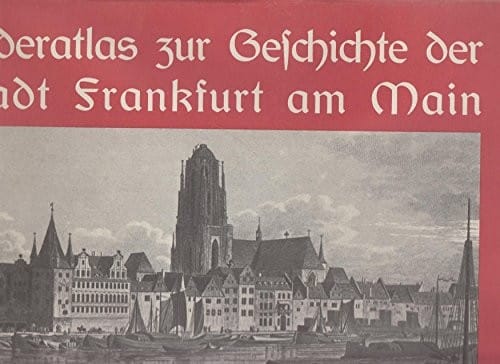 Bilderatlas zur Geschichte der Stadt Frankfurt am Main