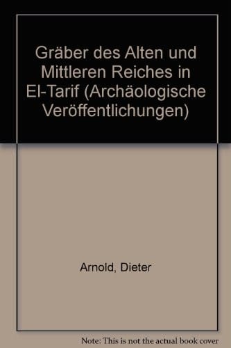 Gräber des Alten und Mittleren Reiches in El-Tarif (Archäologische Veröffentlichungen ; 17) (German Edition)