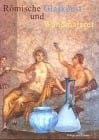 Romische Glaskunst und Wandmalerei