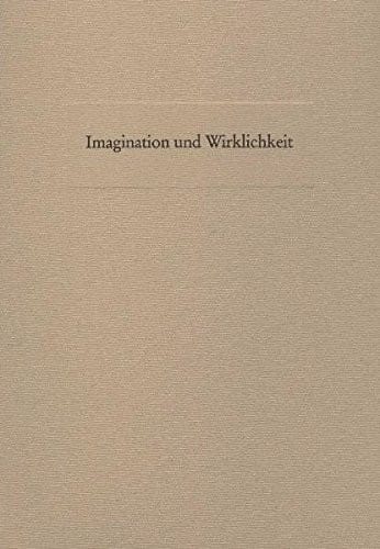 Imagination und Wirklichkeit: Zum Verhältnis von mentalen und realen Bildern in der Kunst der frühen Neuzeit (German Edition)
