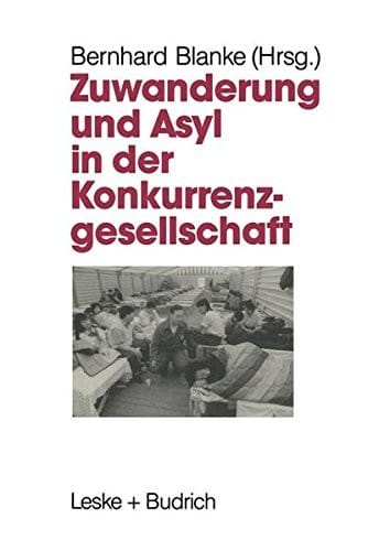 Zuwanderung und Asyl in der Konkurrenzgesellschaft (German Edition)