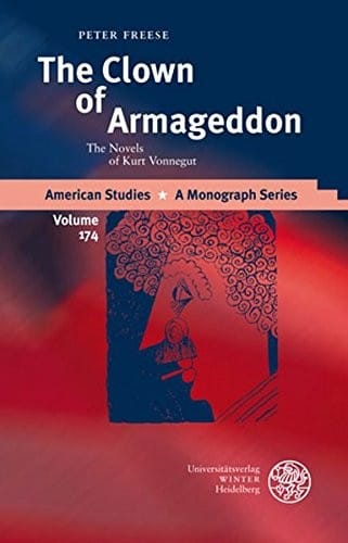 The Clown of Armageddon: The Novels of Kurt Vonnegut (American Studies - a Monograph Series)