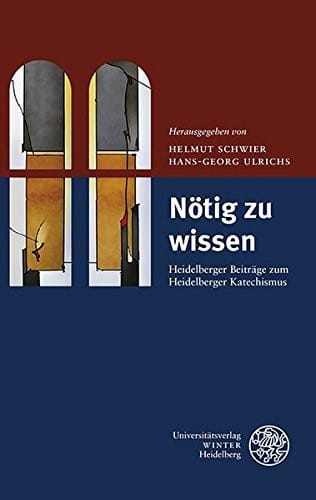 Notig Zu Wissen: Heidelberger Beitrage Zum Heidelberger Katechismus (Impulse Aus Der Heidelberger Universitatskirche) (German Edition)