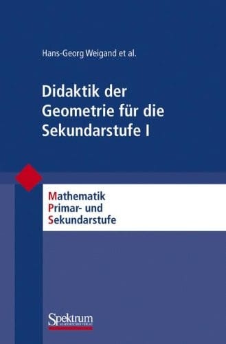 Didaktik der Geometrie für die Sekundarstufe I (Mathematik Primarstufe und Sekundarstufe I + II) (German Edition)