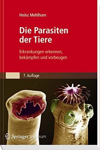 Die Parasiten der Tiere: Erkrankungen erkennen, bekämpfen und vorbeugen (German Edition)