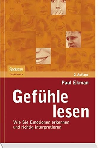 Gefühle lesen: Wie Sie Emotionen erkennen und richtig interpretieren (German Edition)