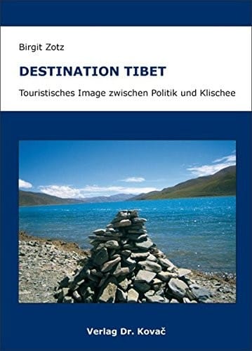 Destination Tibet – Touristisches Image zwischen Politik und Klischee