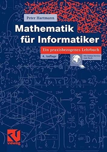 Mathematik für Informatiker: Ein praxisbezogenes Lehrbuch (German Edition)