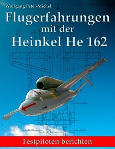 Flugerfahrungen mit der Heinkel He 162 (German Edition)