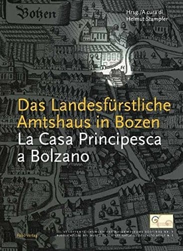 Das Landesfürstliche Amtshaus in Bozen
