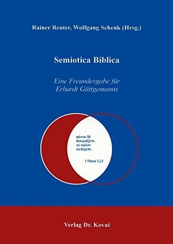 Semiotica Biblica . Eine Freundesgabe für Erhardt Güttgemanns
