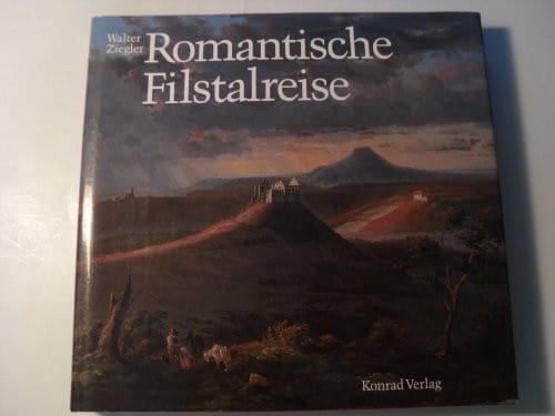 Romantische Filstalreise: Die künstlerische Entdeckung einer Landschaft im 18. und 19. Jahrhundert (Veröffentlichungen des Kreisarchivs Göppingen) (German Edition)
