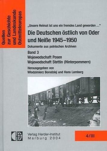 Die Deutschen östlich von Oder und Neisse, 1945-1950: Dokumente aus polnischen Archiven (Quellen zur Geschichte und Landeskunde Ostmitteleuropas) (German Edition)