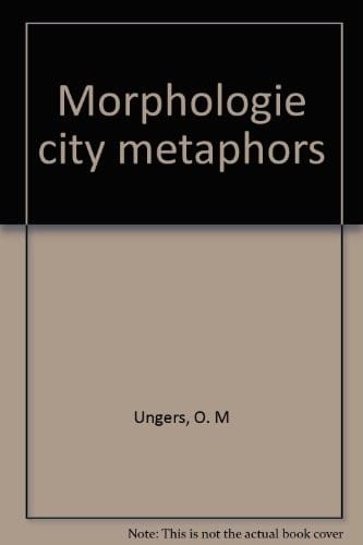 Morphologie = City Metaphors