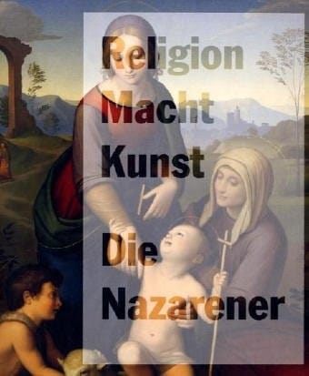 Die Nazarener. Religion, Macht, Kunst
