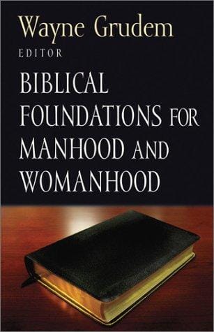 Biblical foundations for manhood and womanhood