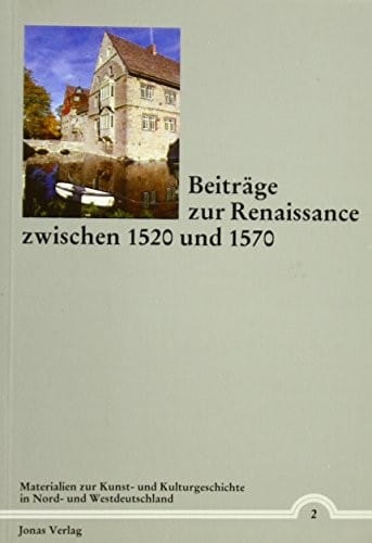 Beiträge zur Renaissance zwischen 1520 und 1570